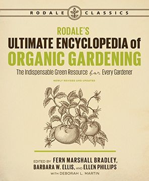 portada Rodale's Ultimate Encyclopedia of Organic Gardening: The Indispensable Green Resource for Every Gardener (in English)