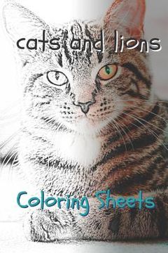 portada Cat and Lion Coloring Sheets: 30 Cat and Lion Drawings, Coloring Sheets Adults Relaxation, Coloring Book for Kids, for Girls, Volume 15 (en Inglés)