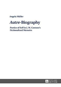 portada "Autre"-Biography: Poetics of Self in J. M. Coetzee's Fictionalized Memoirs