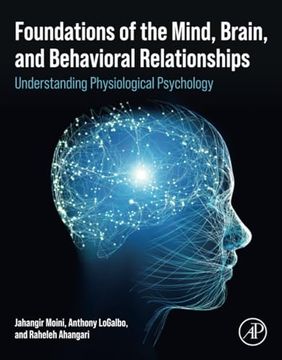 portada Foundations of the Mind, Brain, and Behavioral Relationships: Understanding Physiological Psychology (in English)