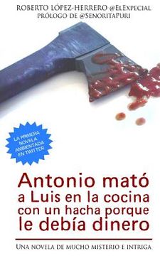 portada Antonio mató a Luis en la cocina con un hacha porque le debía dinero (in Spanish)