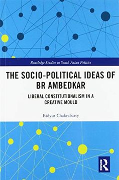 portada The Socio-Political Ideas of br Ambedkar: Liberal Constitutionalism in a Creative Mould (Routledge Studies in South Asian Politics) (en Inglés)
