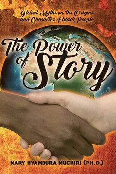 portada The Power Of Story: Global Myths on the Origins and Character of Black People (en Inglés)