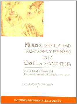 portada Mujeres, Espiritualidad Franciscana y Feminismo en la Castilla Renacentista (Cátedra San Buenaventura)