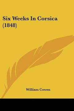 portada six weeks in corsica (1848) (en Inglés)