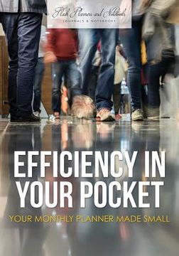portada Efficiency in Your Pocket: Your Monthly Planner Made Small (en Inglés)