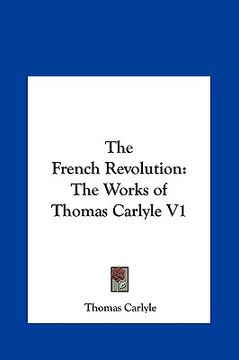 portada the french revolution: the works of thomas carlyle v1