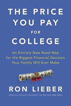 portada The Price you pay for College: An Entirely new Road map for the Biggest Financial Decision Your Family Will Ever Make (in English)