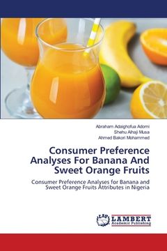 portada Consumer Preference Analyses For Banana And Sweet Orange Fruits (en Inglés)