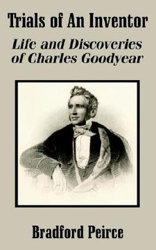 portada trials of an inventor: life and discoveries of charles goodyear (en Inglés)
