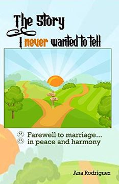 portada The Story i Never Wanted to Tell: Farewell to Marriage. In Peace and Harmony (in English)