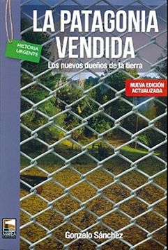 portada La Patagonia Vendida: Los Nuevos Dueños de la Tierra (in Spanish)