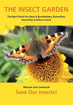 portada The Insect Garden: The Best Plants for Bees & Bumblebees, Butterflies, Hoverflies & Other Insects (en Inglés)