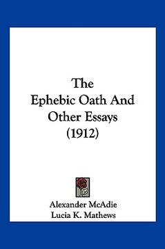 portada the ephebic oath and other essays (1912) the ephebic oath and other essays (1912) (in English)