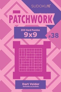 portada Sudoku Patchwork - 200 Hard Puzzles 9x9 (Volume 38) (en Inglés)