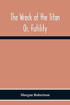 portada The Wreck Of The Titan: Or, Futility (in English)