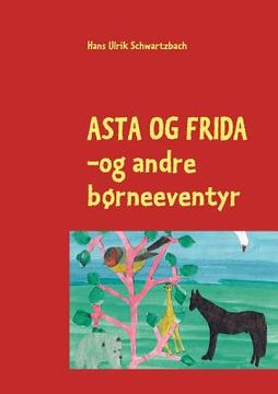 portada Asta og Frida: - og andre børneeventyr (in Danés)