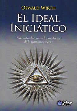 portada El Ideal Iniciático: Una Introducción a los Misterios de la Francmasonería (in Spanish)