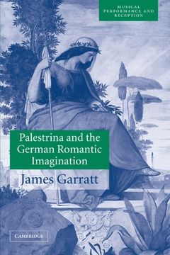 portada Palestrina and the German Romantic Imagination: Interpreting Historicism in Nineteenth-Century Music (Musical Performance and Reception) (in English)