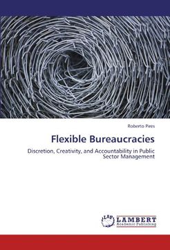 portada Flexible Bureaucracies: Discretion, Creativity, and Accountability in Public Sector Management