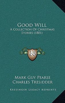 portada good will: a collection of christmas stories (1881) a collection of christmas stories (1881) (en Inglés)