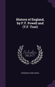 portada History of England, by F.Y. Powell and (T.F. Tout) (en Inglés)