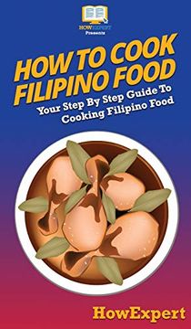 portada How to Cook Filipino Food: Your Step by Step Guide to Cooking Filipino Food (en Inglés)