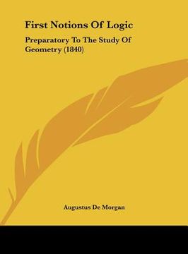 portada first notions of logic: preparatory to the study of geometry (1840) (in English)