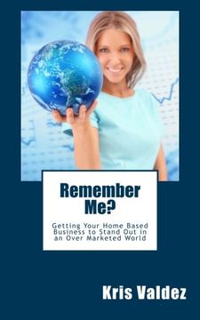 portada Remember Me?: Getting Your Home Based Business to Stand Out in an Over Marketed World