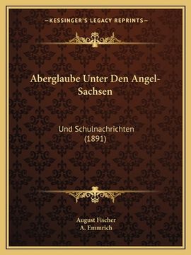 portada Aberglaube Unter Den Angel-Sachsen: Und Schulnachrichten (1891) (in German)