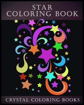 portada Star Coloring Book: A Stress Relief Adult Coloring Book Containing,15 Star Patterns Printed On White Backgrounds, And Repeated On Aa Black 
