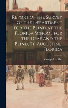 portada Report of the Survey of the Department for the Blind at the Florida School for the Deaf and the Blind, St. Augustine, Florida (en Inglés)