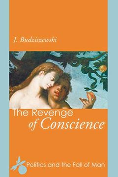 portada The Revenge of Conscience: Politics and the Fall of man (en Inglés)