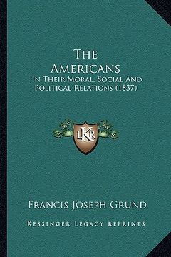 portada the americans: in their moral, social and political relations (1837) (in English)