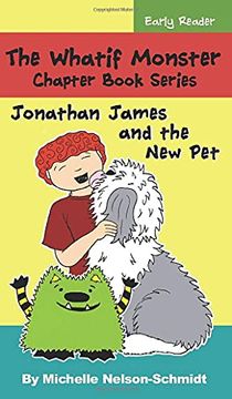 portada The Whatif Monster Chapter Book Series: Jonathan James and the new Pet: 15 (en Inglés)