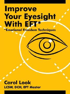 portada improve your eyesight with eft*: *emotional freedom techniques (en Inglés)