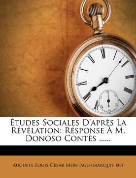 portada Études Sociales d'Après La Révélation: Résponse À M. Donoso Contès ...... (en Francés)