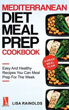 portada Mediterranean Diet Meal Prep Cookbook: Easy And Healthy Recipes You Can Meal Prep For The Week (in English)