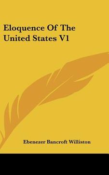 portada eloquence of the united states v1 (en Inglés)