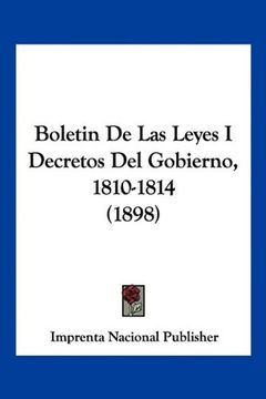 portada Boletin de las Leyes i Decretos del Gobierno, 1810-1814 (1898) (in Spanish)