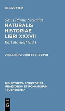 portada Naturalis Historiae, Vol. V: Libri Xxxi-Xxxvii (Bibliotheca Scriptorum Graecorum et Romanorum Teubneriana) (en Inglés)