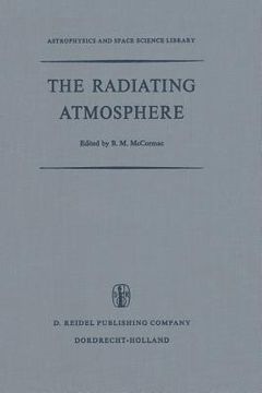 portada The Radiating Atmosphere: Proceedings of a Symposium Organized by the Summer Advanced Study Institute, Held at Queen's University, Kingston, Ont (en Inglés)