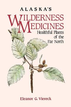 portada Alaska's Wilderness Medicines: Healthful Plants of the far North (in English)