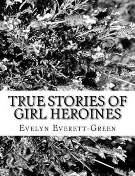portada True Stories of Girl Heroines (en Inglés)