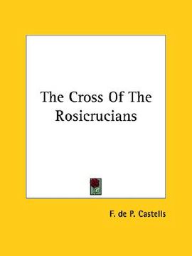 portada the cross of the rosicrucians (en Inglés)