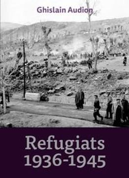 portada Refugiats, 1936-1945: El coratjós i dramàti èxode de les famílies Ventura, Serrano i Nuez