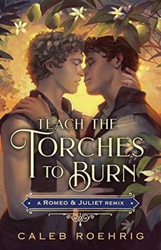 portada Teach the Torches to Burn: A Romeo & Juliet Remix (Remixed Classics, 7) (en Inglés)