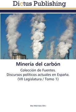 portada Minería del carbón: Colección de Fuentes.  Discursos políticos actuales en España.  (VII Legislatura / Tomo 1)