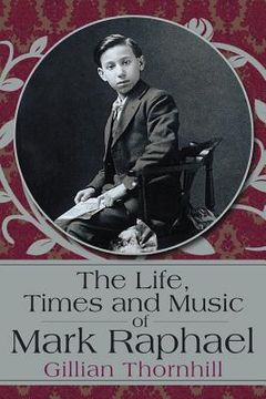 portada the life, times and music of mark raphael: by gillian thornhill (in English)