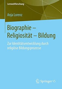 portada Biographie - Religiosität - Bildung: Zur Identitätsentwicklung Durch Religiöse Bildungsprozesse (Lernweltforschung) (en Alemán)